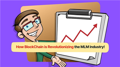 How BlockChain is Revolutionizing the MLM Industry!