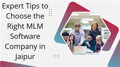 Expert Tips to Choose the Right MLM Software Company in Jaipur
