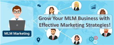 Grow Your MLM Business with Effective Marketing Strategies