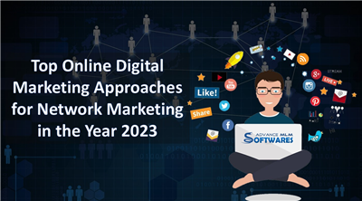 Top Online Digital Marketing Approaches for Network Marketing in the Year 2023